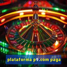 plataforma p9.com paga